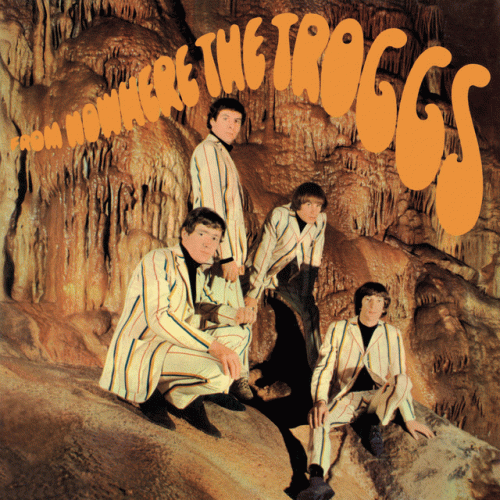 The Troggs : From Nowhere